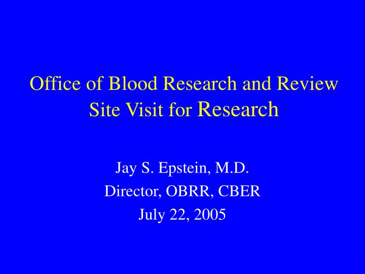 office of blood research and review site visit for research