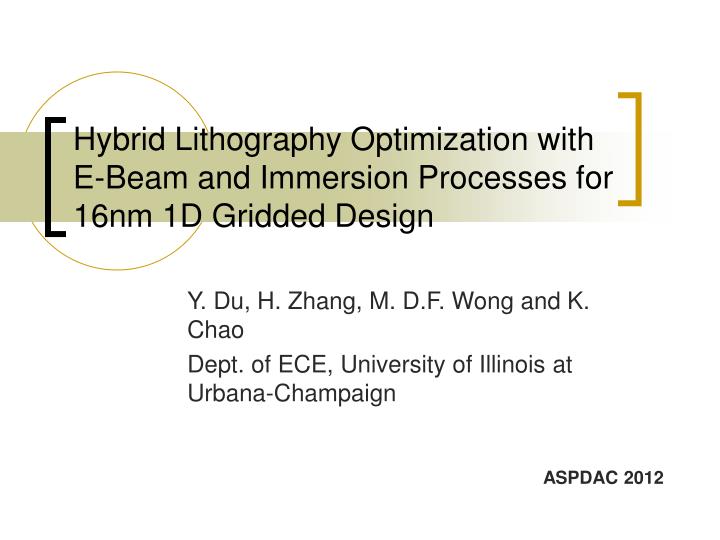 hybrid lithography optimization with e beam and immersion processes for 16nm 1d gridded design