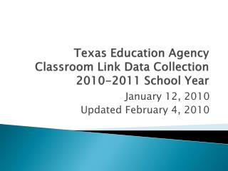 Texas Education Agency Classroom Link Data Collection 2010-2011 School Year