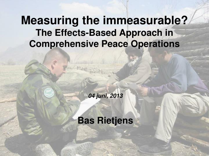 measuring the immeasurable the effects based approach in comprehensive peace operations