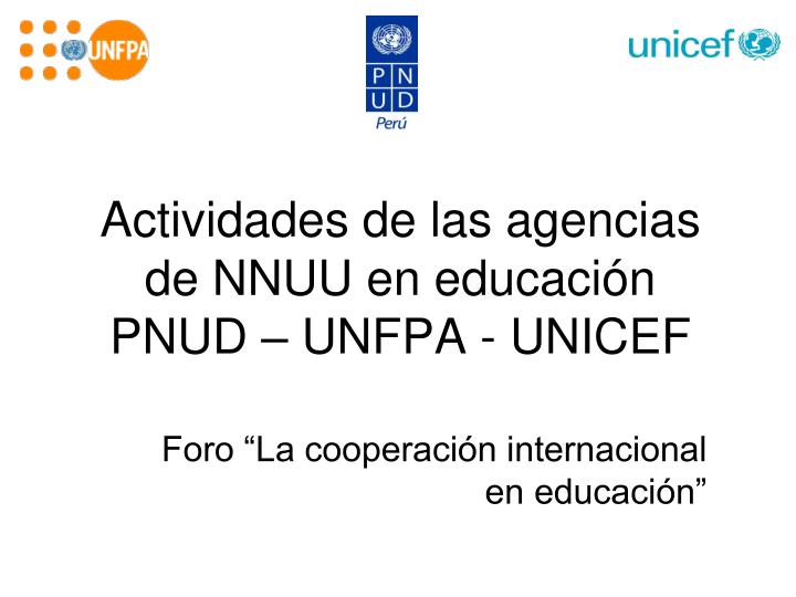 actividades de las agencias de nnuu en educaci n pnud unfpa unicef