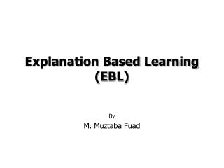 Explanation Based Learning (EBL)