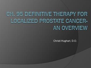 Ch. 95 Definitive Therapy for Localized Prostate Cancer- An Overview