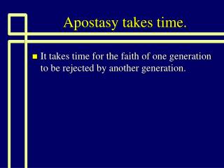 Apostasy takes time.