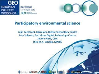 Participatory environmental science Luigi Ceccaroni, Barcelona Digital Technology Centre