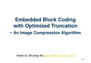 Embedded Block Coding with Optimized Truncation - An Image Compression Algorithm