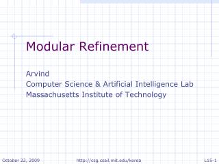 Modular Refinement Arvind Computer Science &amp; Artificial Intelligence Lab