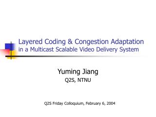 Layered Coding &amp; Congestion Adaptation in a Multicast Scalable Video Delivery System