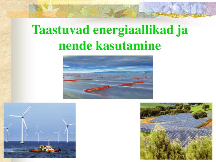 taastuvad energiaallikad ja nende kasutamine