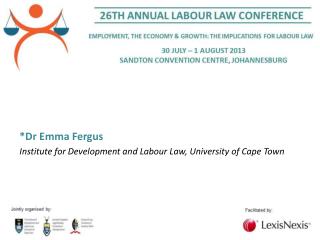 *Dr Emma Fergus Institute for Development and Labour Law, University of Cape Town