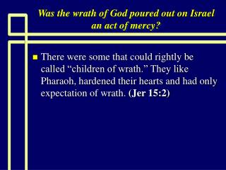 Was the wrath of God poured out on Israel an act of mercy?