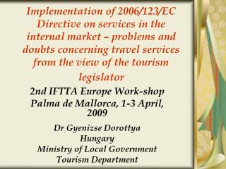 2nd IFTTA Europe Work-shop Palma de Mallorca, 1- 3 April , 200 9 Dr Gyenizse Dorottya Hungary