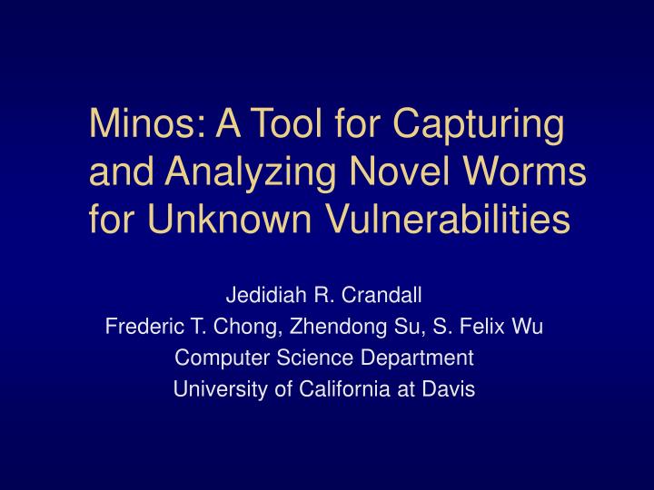 minos a tool for capturing and analyzing novel worms for unknown vulnerabilities
