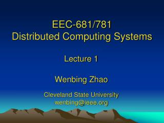 EEC-681/781 Distributed Computing Systems