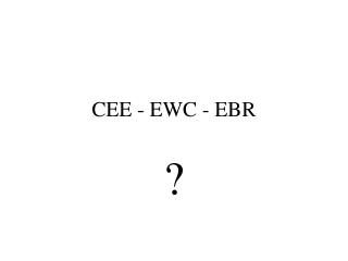 CEE - EWC - EBR