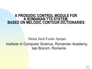 A PROSODIC CONTROL MODULE FOR A ROMANIAN TTS SYSTEM, BASED ON MELODIC CONTOUR DICTIONARIES