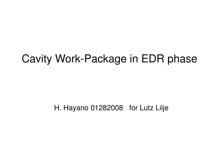 cavity work package in edr phase
