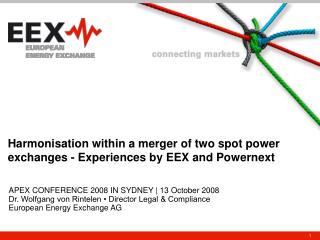 Harmonisation within a merger of two spot power exchanges - Experiences by EEX and Powernext