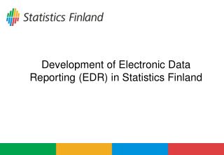 Development of Electronic Data Reporting (EDR) in Statistics Finland