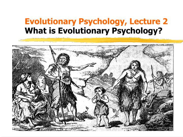 evolutionary psychology lecture 2 what is evolutionary psychology
