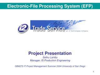 Project Presentation Sethu Lambu Manager, IS Production Engineering