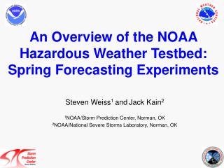 An Overview of the NOAA Hazardous Weather Testbed: Spring Forecasting Experiments