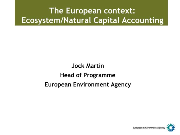 the e uropean context ecosystem natural capital accounting