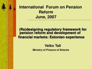 International Forum on Pension Reform June, 2007