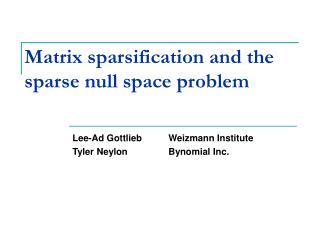 Matrix sparsification and the sparse null space problem