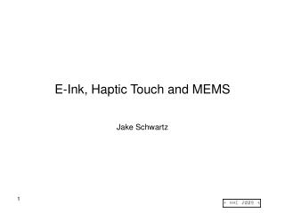 E-Ink, Haptic Touch and MEMS