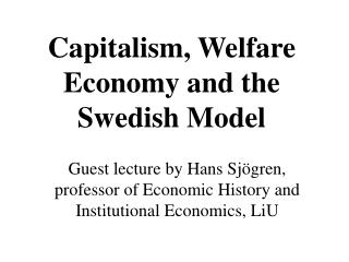 Capitalism, Welfare Economy and the Swedish Model