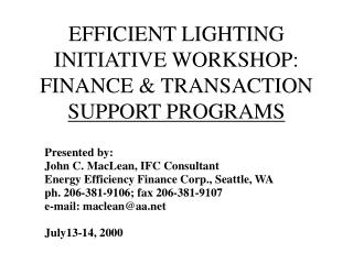 EFFICIENT LIGHTING INITIATIVE WORKSHOP: FINANCE &amp; TRANSACTION SUPPORT PROGRAMS