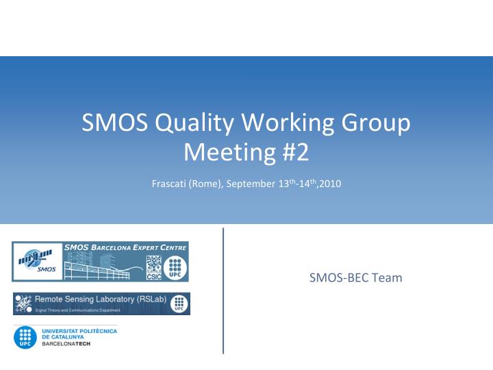 smos quality working group meeting 2 frascati rome september 13 th 14 th 2010