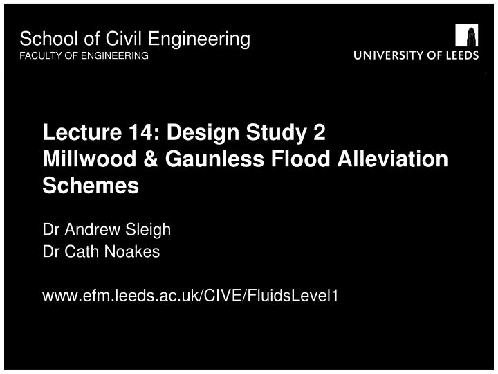 lecture 14 design study 2 millwood gaunless flood alleviation schemes