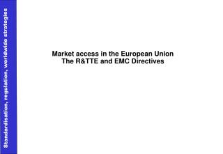 Market access in the European Union The R&amp;TTE and EMC Directives