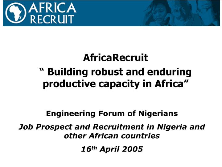 africarecruit building robust and enduring productive capacity in africa