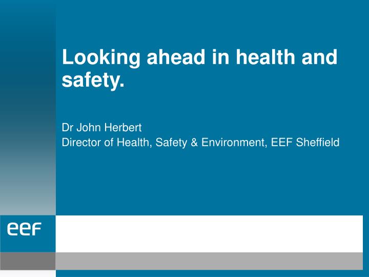 looking ahead in health and safety