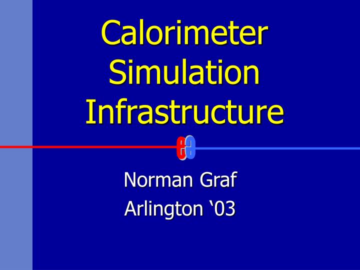 calorimeter simulation infrastructure
