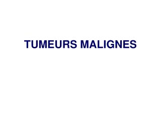 tumeurs malignes