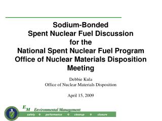 Debbie Kula Office of Nuclear Materials Disposition April 15, 2009