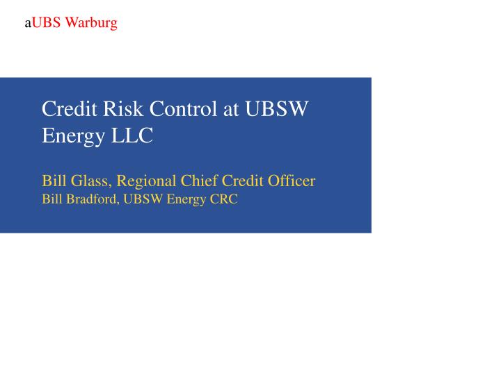 credit risk control at ubsw energy llc