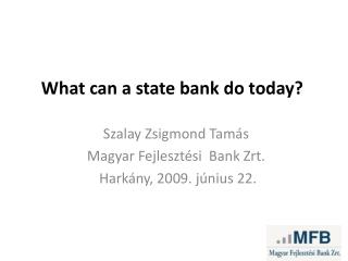 What can a state bank do today?