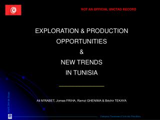 EXPLORATION &amp; PRODUCTION OPPORTUNITIES &amp; NEW TRENDS IN TUNISIA _____________