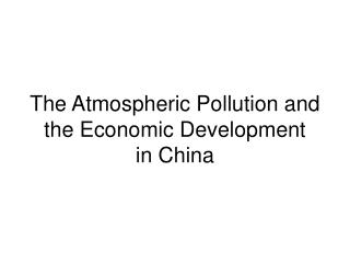 The Atmospheric Pollution and the Economic Development in China