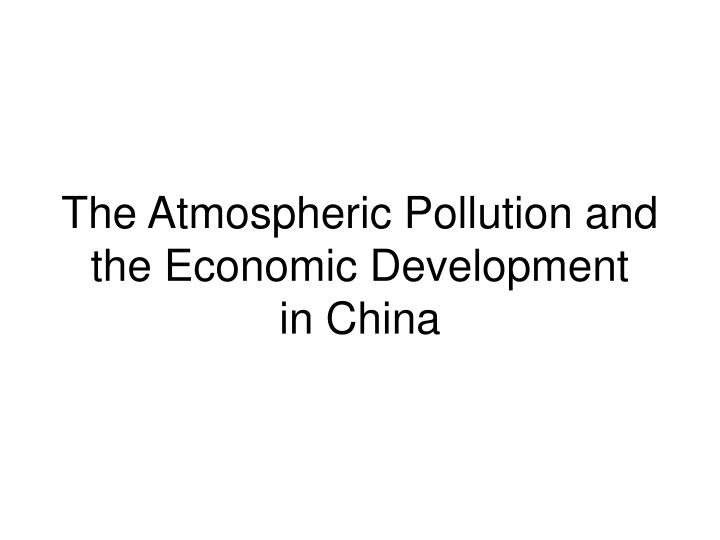 the atmospheric pollution and the economic development in china