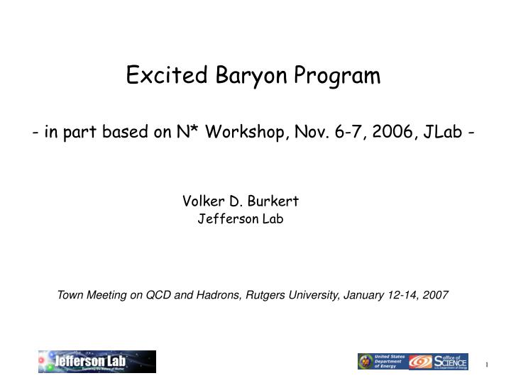 excited baryon program in part based on n workshop nov 6 7 2006 jlab