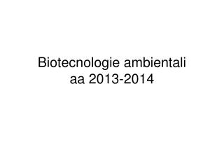 Biotecnologie ambientali aa 2013-2014