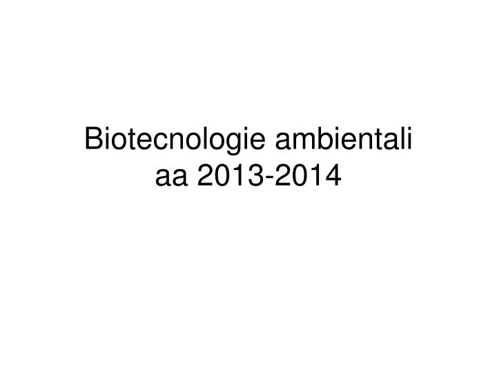 biotecnologie ambientali aa 2013 2014