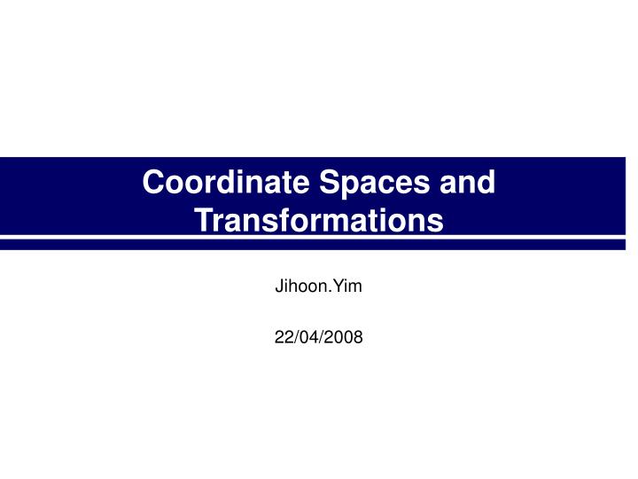 coordinate spaces and transformations
