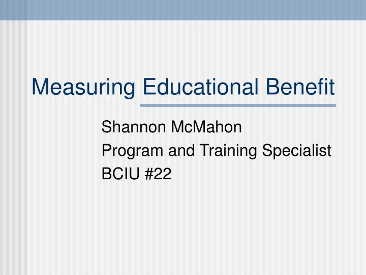 measuring educational benefit